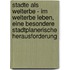 Stadte Als Welterbe - Im Welterbe Leben, Eine Besondere Stadtplanerische Herausforderung