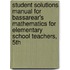 Student Solutions Manual For Bassarear's Mathematics For Elementary School Teachers, 5th