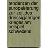 Tendenzen Der Europaisierung Zur Zeit Des Dreissigjahrigen Krieges Am Beispiel Schwedens door Sebastian Putzier