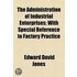 The Administration Of Industrial Enterprises; With Special Reference To Factory Practice