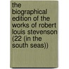 The Biographical Edition Of The Works Of Robert Louis Stevenson (22 (In The South Seas)) door Robert Louis Stevension