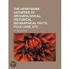 The Derbyshire Gatherer Of Arch]Ological, Historical, Biographical Facts, Folk Lore, Etc door William Andrews
