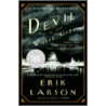 The Devil In The White City: Murder, Magic, And Madness At The Fair That Changed America door Erik Larson