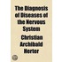 The Diagnosis Of Diseases Of The Nervous System; A Manual For Students And Practitioners