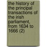 The History Of The Principal Transactions Of The Irish Parliament, From 1634 To 1666 (2) door Hervey Redmond Morres Castlemorres