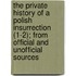 The Private History Of A Polish Insurrection (1-2); From Official And Unofficial Sources