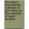 The Robert J. Wickenheiser Collection Of John Milton At The University Of South Carolina by Robert J. Wickenheiser