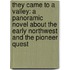 They Came To A Valley: A Panoramic Novel About The Early Northwest And The Pioneer Quest