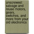 Unscrewed: Salvage And Reuse Motors, Gears, Switches, And More From Your Old Electronics