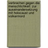 Verbrechen Gegen Die Menschlichkeit: Zur Auseinandersetzung Mit Holocaust Und Volkermord door Eike Weimann