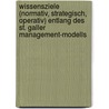 Wissensziele (Normativ, Strategisch, Operativ) Entlang Des St. Galler Management-Modells door Christoph Pietsch