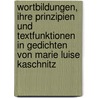Wortbildungen, Ihre Prinzipien Und Textfunktionen In Gedichten Von Marie Luise Kaschnitz door Corina Kollhoff