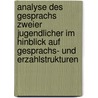 Analyse Des Gesprachs Zweier Jugendlicher Im Hinblick Auf Gesprachs- Und Erzahlstrukturen by Bernadette Bideau