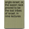 Anglo-Israel; Or, The Saxon Race Proved To Be The Lost Tribes Of Israel. In Nine Lectures door William Henry Pools