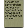 Aspekte Des Barrierefreien Betriebs Von Typo3 Mit Dem Schwerpunkt Der Pflege Von Inhalten door Robert Arens