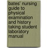 Bates' Nursing Guide To Physical Examination And History Taking Student Laboratory Manual door Beth Hogan-Quigley