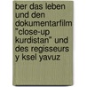 Ber Das Leben Und Den Dokumentarfilm "Close-Up Kurdistan" Und Des Regisseurs Y Ksel Yavuz door Mohammad Hasinyani