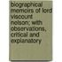 Biographical Memoirs Of Lord Viscount Nelson; With Observations, Critical And Explanatory