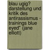 Blau Ugig? Darstellung Und Kritik Des Antirassismus - Trainings Blue Eyed" (Jane Elliott) by Franziska Ro Mann