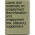 Cases and Materials on Employment Discrimination and Employment Law, Statutory Supplement