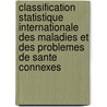 Classification Statistique Internationale Des Maladies Et Des Problemes de Sante Connexes door World Health Organisation