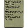 Code-Switching Zwischen Niederdeutsch Und Standarddeutsch In Einer Ostfriesischen Familie by Frank Jakobs