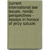 Current International Law Issues, Nordic Perspectives - Essays in Honour of Jerzy Sztucki door Said Mahmoudi