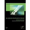 Der stationäre Buchhandel im Wandel: Wie das Internet den deutschen Buchmarkt verändert by Marc Fischer
