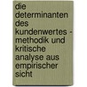 Die Determinanten Des Kundenwertes - Methodik Und Kritische Analyse Aus Empirischer Sicht door Anja Schwan