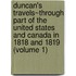 Duncan's Travels~Through Part Of The United States And Canada In 1818 And 1819 (Volume 1)
