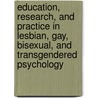 Education, Research, and Practice in Lesbian, Gay, Bisexual, and Transgendered Psychology door Beverley Greene