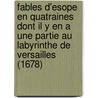 Fables D'Esope En Quatraines Dont Il y En a Une Partie Au Labyrinthe de Versailles (1678) door Julius Aesop