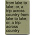 From Lake To Lake; Or, A Trip Across Country From Lake To Lake; Or, A Trip Across Country