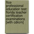 Ftce Professional Education Test: Florida Teacher Certification Examinations [With Cdrom]