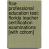 Ftce Professional Education Test: Florida Teacher Certification Examinations [With Cdrom] door Leasha Barry