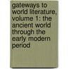 Gateways To World Literature, Volume 1: The Ancient World Through The Early Modern Period door David Damrosch