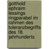 Gotthold Ephraim Lessings Ringparabel Im Rahmen Des Toleranzbegriffs Des 18. Jahrhunderts door Katja Riedel