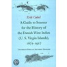 Guide To Sources For The History Of The Danish West Indies (Us Virgin Islands), 1671-1917 door Erik Gobel