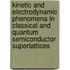 Kinetic And Electrodynamic Phenomena In Classical And Quantum Semiconductor Superlattices