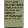 Kinetic And Electrodynamic Phenomena In Classical And Quantum Semiconductor Superlattices by F.G. Bass