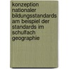 Konzeption Nationaler Bildungsstandards Am Beispiel Der Standards Im Schulfach Geographie door Peter Griesbach