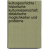 Kulturgeschichte / Historische Kulturwissenschaft. Didaktische Moglichkeiten Und Probleme door Constanze Sieger