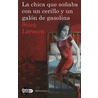 La Chica Que Sonaba Con Un Cerillo Y Un Galon De Gasolina = The Girl Who Played With Fire door Stieg Larsson