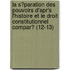 La S?Paration Des Pouvoirs D'Apr's L'Histoire Et Le Droit Constitutionnel Compar? (12-13)