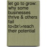 Let Go To Grow: Why Some Businesses Thrive &Amp; Others Fail To<br/>Reach Their Potential door Polly White