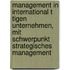 Management In International T Tigen Unternehmen, Mit Schwerpunkt Strategisches Management