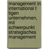 Management In International T Tigen Unternehmen, Mit Schwerpunkt Strategisches Management door Tim Ebel