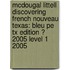 Mcdougal Littell Discovering French Nouveau Texas: Bleu Pe Tx Edition ? 2005 Level 1 2005