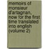 Memoirs Of Monsieur D'Artagnan, Now For The First Time Translated Into English (Volume 2)