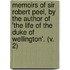 Memoirs Of Sir Robert Peel, By The Author Of 'The Life Of The Duke Of Wellington'. (V. 2)